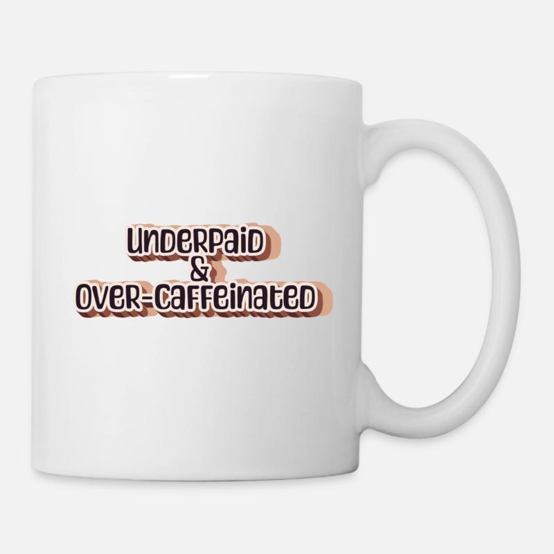 Underpaid & over-caffeinated - Tasse - Weiß