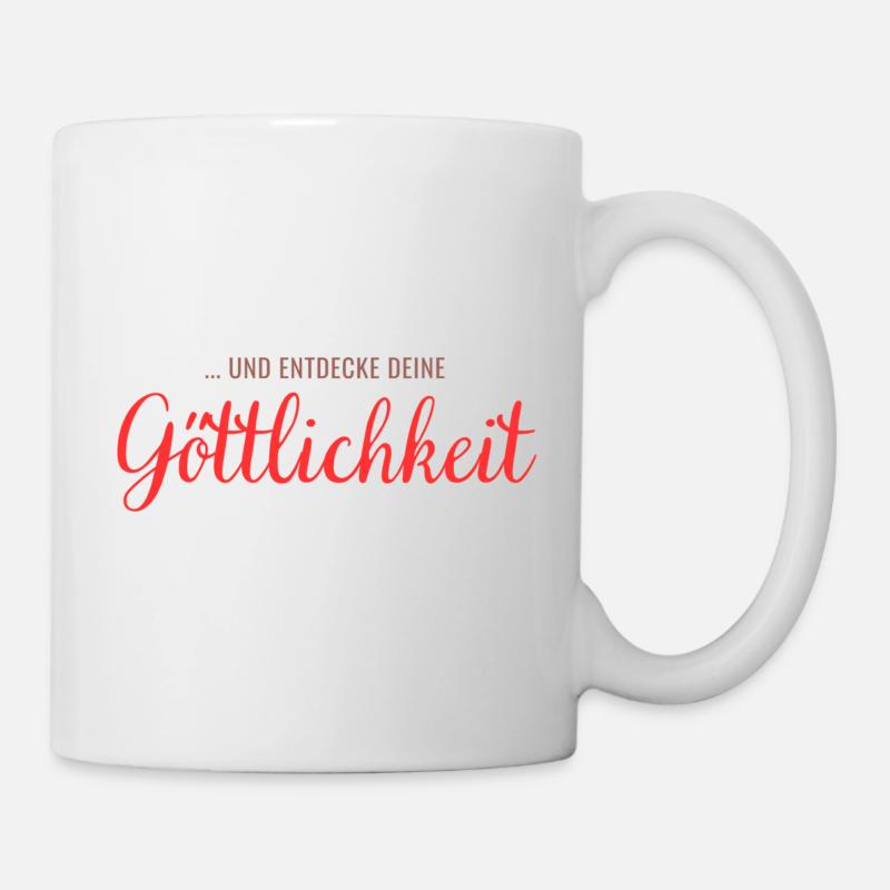 ... und entdecke deine Göttlichkeit - Tasse - Weiß
