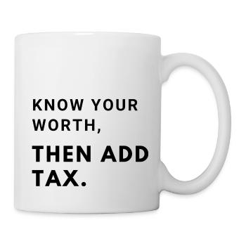 Know your worth, then add tax - Tasse - Weiß - Rechts