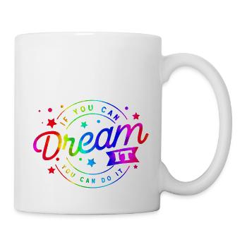Träumen Sie es glücklich Zitate positive Zitat niedliche Liebe - Tasse - Weiß - Rechts