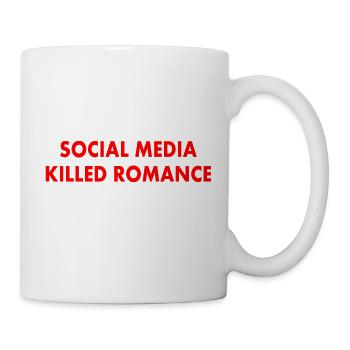 social media killed romance - Tasse - Weiß - Rechts