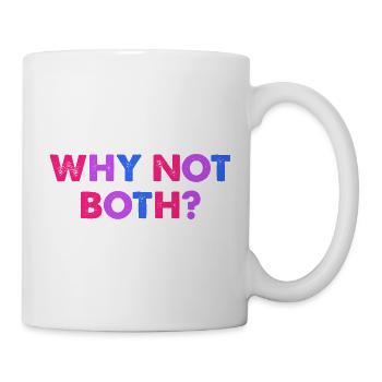 Why Not Both? Bisexuell - Tasse - Weiß - Rechts