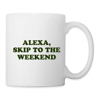 Alexa, Passez au week-end - Mug blanc - blanc - Droite