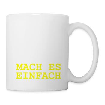 Scheiss drauf - Mach es einfach - Tasse - Weiß - Rechts