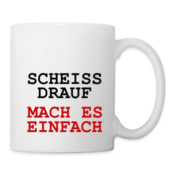 Scheiss drauf - Mach es einfach - Tasse - Weiß - Rechts