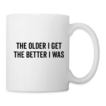 The Older I Get The Better I Was - Mug - white - Right