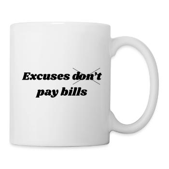Excuses Don't Pay Bills – Motivational Quote - Mug - white - Right