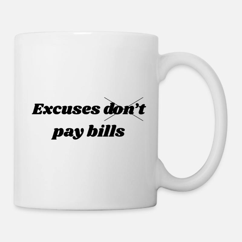 Excuses Don't Pay Bills – Motivational Quote - Mug - white