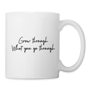 Wachsen Sie an dem, was Sie durchmachen - Tasse - Weiß - Rechts
