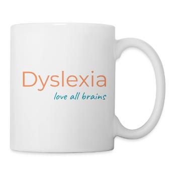 Dyslexie: Liebe alle Gehirne - Tasse - Weiß - Rechts