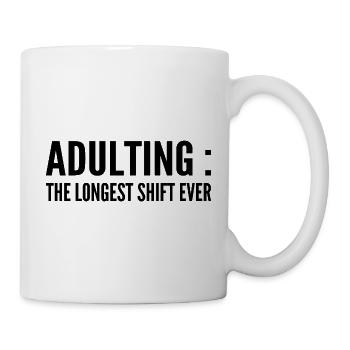 adulting : the longest shift ever - Mug blanc - blanc - Droite