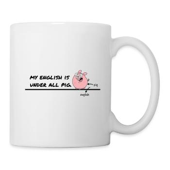 My English Is Under All Pig – Denglish Humor - Mug - white - Right