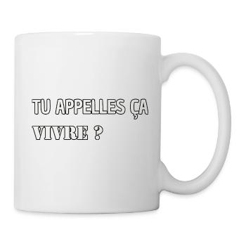 You call it living? - Mug - white - Right