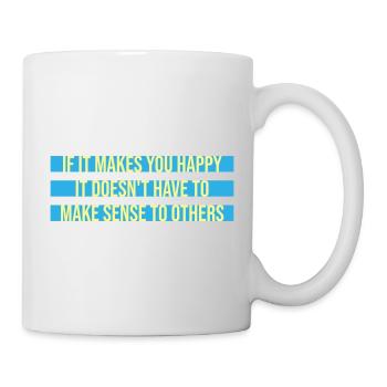 If Makes You Happy Sense Others Spruch Glück Frei - Mug - white - Right