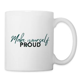 Make Yourself Proud Positive Mindset Statement - Tasse - Weiß - Rechts