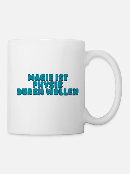 Magie ist Physik durch Wollen - Tasse - Weiß