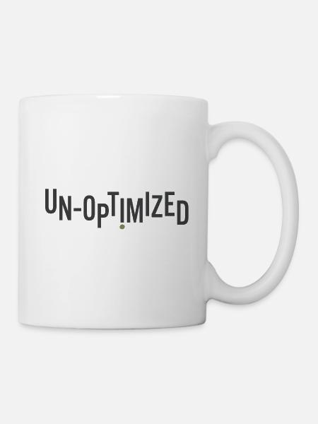 Unoptimized - Tasse - Weiß