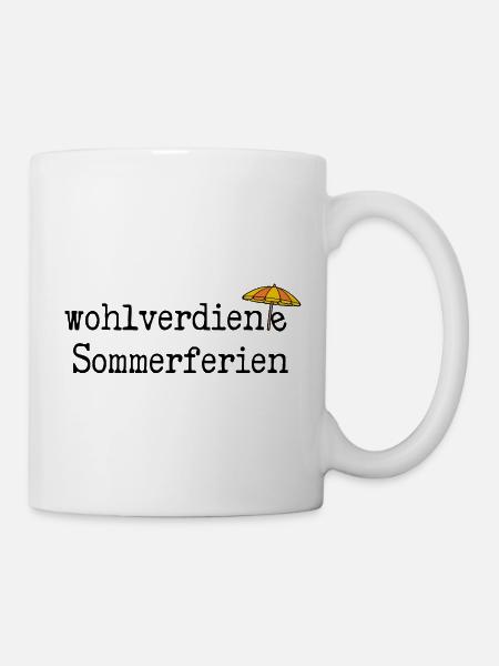 Wohlverdiente Sommerferien - Tasse - Weiß