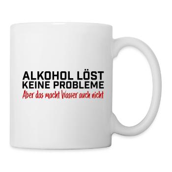Alkohol löst keine Probleme Spruch T-Shirt - Tasse - Weiß - Rechts