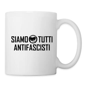 SIAMO TUTTI ANTIFASCISTI black - Tasse - Weiß - Rechts