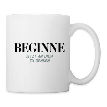 Beginne Jetzt An Dich Zu Denken Shirt - Tasse - Weiß - Rechts