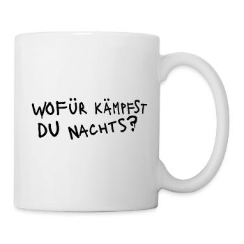 WOFÜR KÄMPFST DU NACHTS ? - Grafiti schwarz - Tasse - Weiß - Rechts
