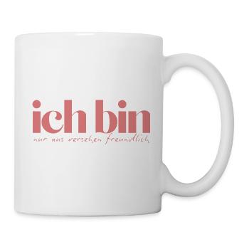 Ich bin nur aus Versehen freundlich - Tasse - Weiß - Rechts