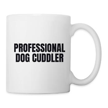 Professional Dog Cuddler - Hunde Shirt - Tasse - Weiß - Rechts