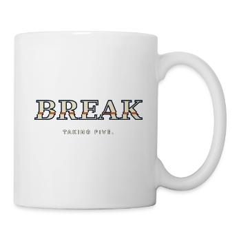 BREAK – Taking Five | Humor about the Break - Mug - white - Right