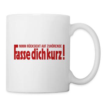 Nimm Rücksicht auf Zuhörende Fasse dich kurz - Tasse - Weiß - Rechts