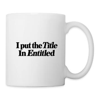 Ich habe den Titel in "Berechtigt" eingetragen - Tasse - Weiß - Rechts