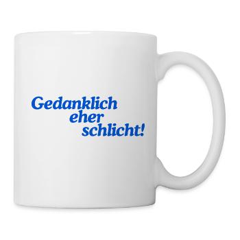 Gedanklich eher schlicht! - Tasse - Weiß - Rechts