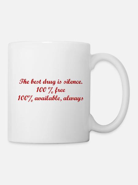 Stille ist die beste Droge. - Tasse - Weiß