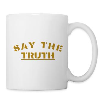 Say the truth - Tasse - Weiß - Rechts