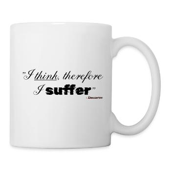 Ich denke, deshalb leide ich - Tasse - Weiß - Rechts