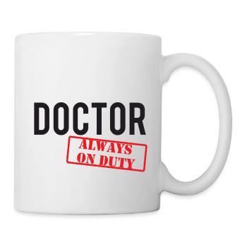 Doktor / Arzt: Doctor - Always On Duty - Tasse - Weiß - Rechts
