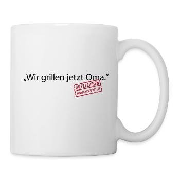 Wir grillen jetzt Oma Satzzeichen Komma Leben Omi - Tasse - Weiß - Rechts