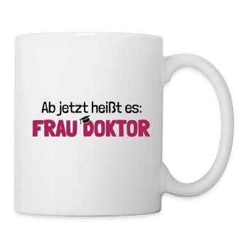 Ab jetzt Frau Doktor Geschenk zur Promotion - Tasse - Weiß - Rechts