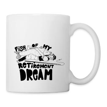 FISH OF MY RETIREMENT DREAM - Mug blanc - blanc - Droite