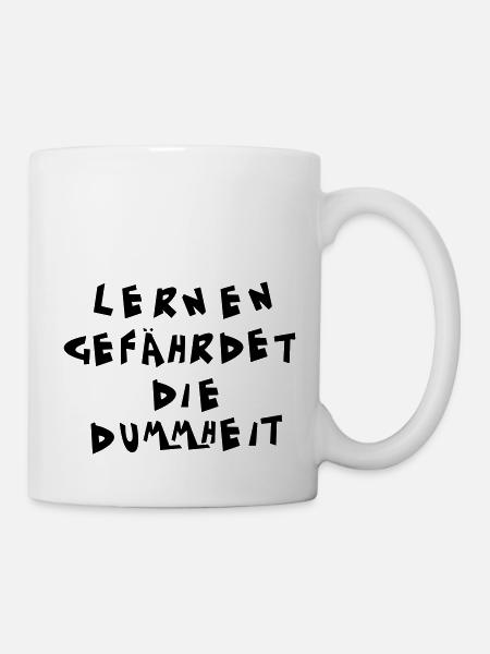 Lernen gefährdet die Dummheit - Tasse - Weiß