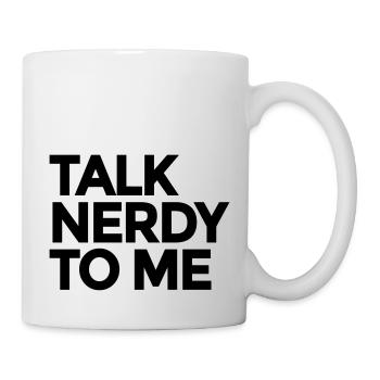 Talk Nerdy To Me - Tasse - Weiß - Rechts