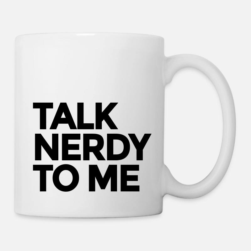 Talk Nerdy To Me - Tasse - Weiß