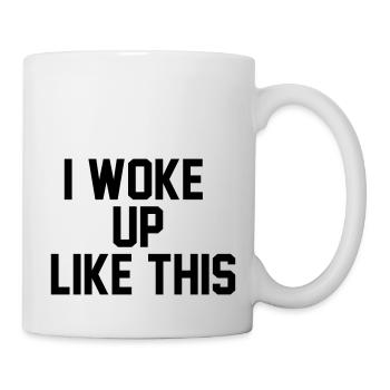 I woke up like this - Mug - white - Right