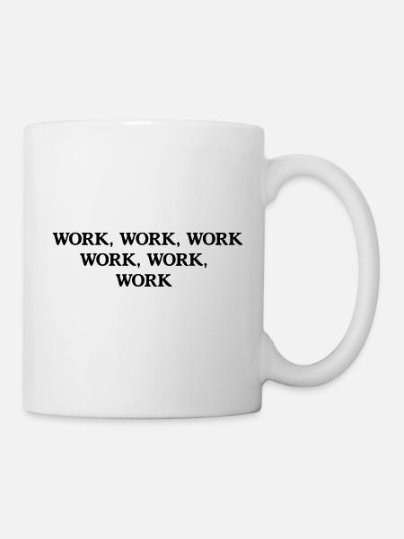 Work Work - Tasse - Weiß