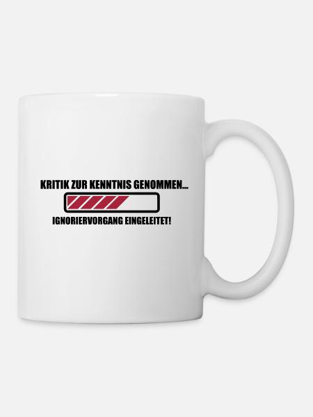 Kritik Ignoranz - Tasse - Weiß