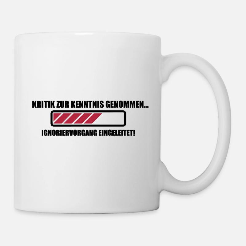 Kritik Ignoranz - Tasse - Weiß