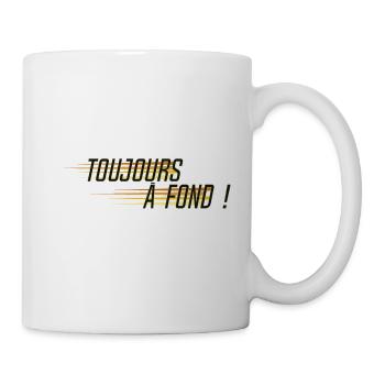toujours a fond slogan humour vitesse - Mug blanc - blanc - Droite