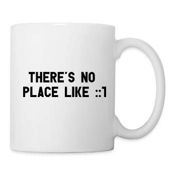 There Is No Place Like ::1 Home IPv6 Localhost - Tasse - Weiß - Rechts