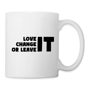 LOVE IT CHANGE IT OR LEAVE IT Motivation Quote - Mug - white - Right