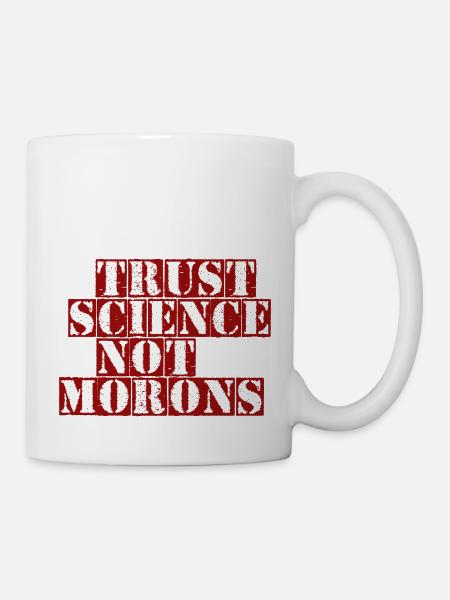 FAITES CONFIANCE À LA SCIENCE ET NON AUX CRÉTINS - Mug blanc - blanc